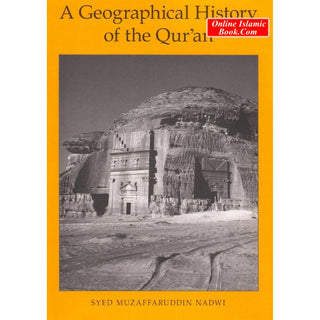 A Geographical History of the Qur'an By Syed Muzaffaruddin Nadwi