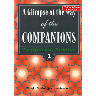 A Glimpse At The Way Of The Companions By Shaykh Abdul Qadir al-Arna'oot