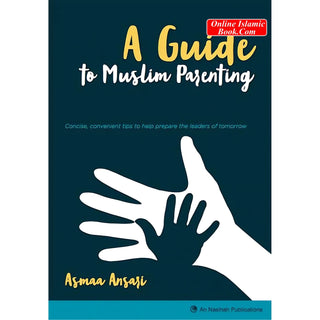 A Guide to Muslim Parenting By Asmaa Ansari