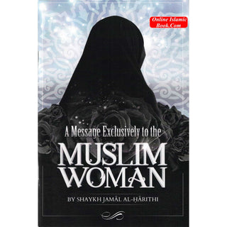 A Message Exclusively to the Muslim Woman By Shaykh Jamal Al-Harithi