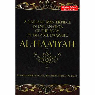 A Radiant Masterpiece in explanation of the poem of Ibn Abee Daawud: Al-Haa’iyah