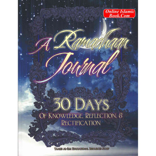 A Ramadhaan Journal: 30 Days Of Knowledge, Reflection, & Rectification By Taalib al-Ilm Educational Resources Staff