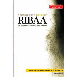 A Reminder on the Evils of Ribaa – Its Essence, Forms and Harms By Abdullah bin Saalih Al-Qusayyir