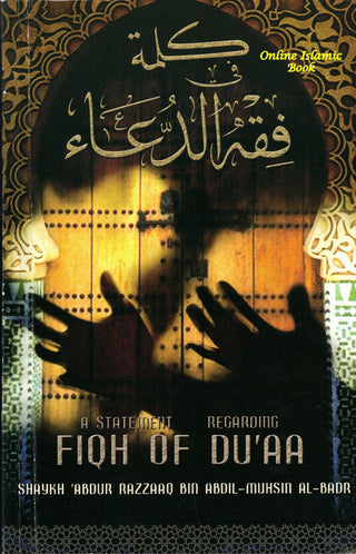 A Statement Regarding Fiqh of Du'aa By Shaykh 'Abdur Razzaaq Bin 'Abdul-Muhsin Al-Badr