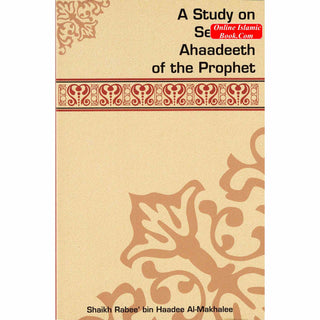 A Study On Selected Ahaadeeth Of The Prophet By Shaikh Rabee Bin Haadee Al-Madkhalee