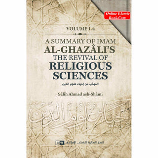 A Summary of Imam al-Ghazali’s The Revival of Religious Sciences (4 Volumes)