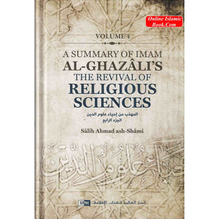 A Summary of Imam al-Ghazali’s The Revival of Religious Sciences (4 Volumes)