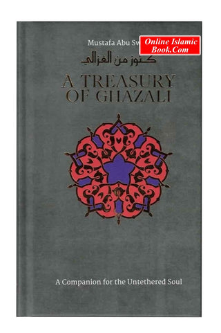 A Treasury of Ghazali : A Companion For The Untethered Soul (Treasury in Islamic Thought and Civilization) By Imam al-Ghazali