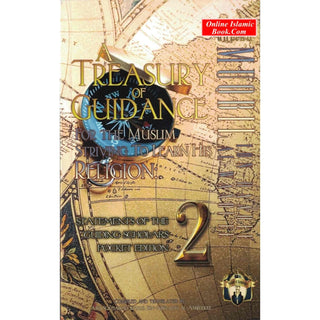 A Treasury of Guidance For the Muslim Striving to Learn his Religion:Statements of the Guiding Scholars,Vol 2 By Abu Sukhalih Khalil Ibn Abelahyi
