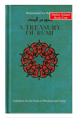 A Treasury of Rumi : Guidance on the Path of Wisdom and Unity (Treasury in Islamic Thought and Civilization) By Muhammad Isa Waley