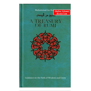 A Treasury of Rumi : Guidance on the Path of Wisdom and Unity (Treasury in Islamic Thought and Civilization) By Muhammad Isa Waley