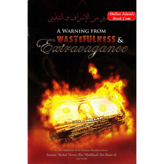 A Warning From Wastefulness & Extravagance By Imaam Abdul-Azeez Ibn Abdillaah Ibn Baaz