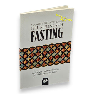 A Concise Presentation on the Rulings of Fasting By Shaykh ʿAbdul ʿAzīz bin ʿAbdullāh bin ʿAbdur Raḥmān ar-Rājiḥī,ISBN: 9781637950791