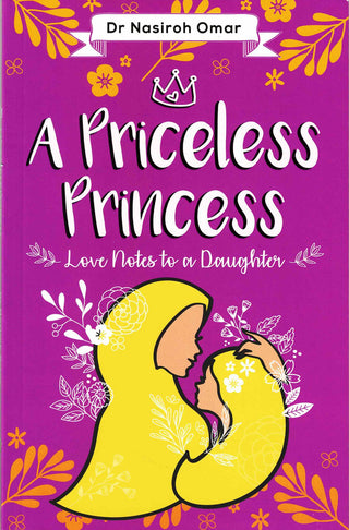 A Priceless Princess - Love Notes to a Daughter By Dr.Nasiroh Omar