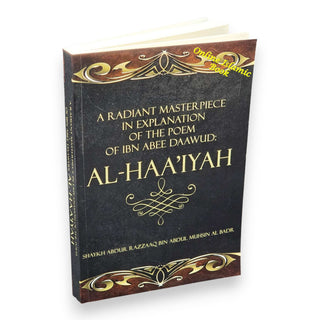 A Radiant Masterpiece in explanation of the poem of Ibn Abee Daawud: Al-Haa’iyah By Shaykh Abdur Razzaaq bin ‘Abdul-Muhsin Al-‘Abbaad Al-Badr, ISBN: 9781634438520