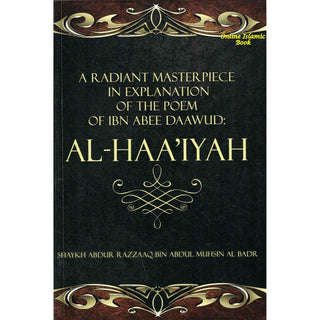 A Radiant Masterpiece in explanation of the poem of Ibn Abee Daawud: Al-Haa’iyah By Shaykh Abdur Razzaaq bin ‘Abdul-Muhsin Al-‘Abbaad Al-Badr, ISBN: 9781634438520