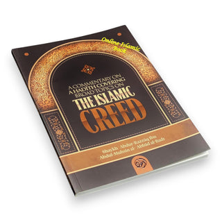 A commentary on a Ḥadīth covering broad topics on the Islamic Creed,ISBN: 9798885258227