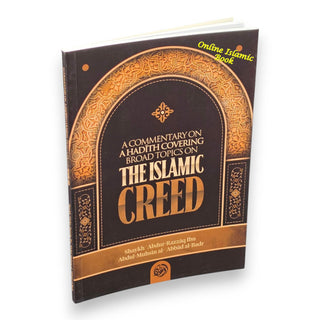 A commentary on a Ḥadīth covering broad topics on the Islamic Creed,ISBN: 9798885258227