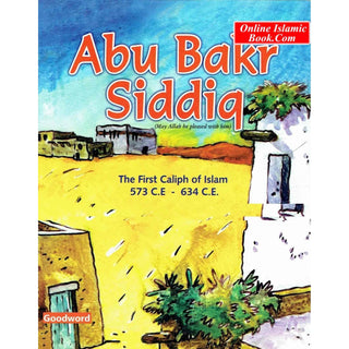 Abu Bakr Siddiq- The First Caliph Of Islam (Children Story Book) By Sr Nafees Khan