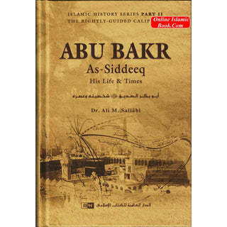 Abu Bakr as Siddeeq His Life and Times By Ali M. Sallabi