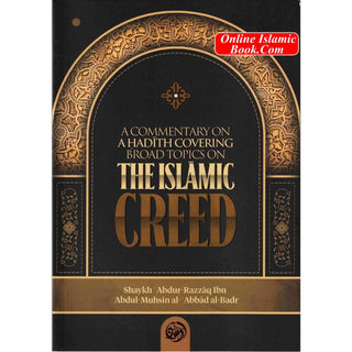 A commentary on a Hadith covering broad topics on the Islamic Creed