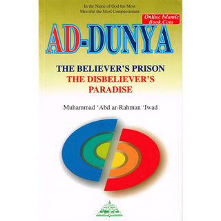 Ad Dunya The Believers Prison The Disbelievers Paradise By Muhammad Abdur-Rahman Iwad