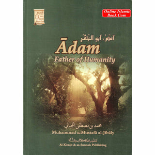 Adam Father of Humanity By Muhammad Al-Jibaly