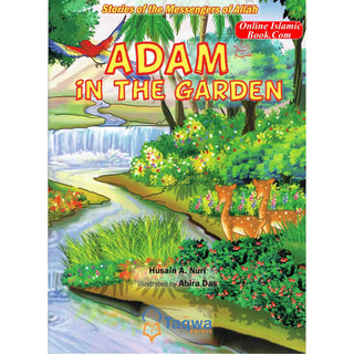 Adam in The Garden (Stories Of The Messengers Of Allah) By Husain A. Nuri