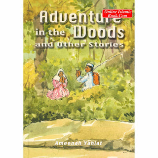 Adventure in the Woods and Other Stories By Ameenah Yahiat