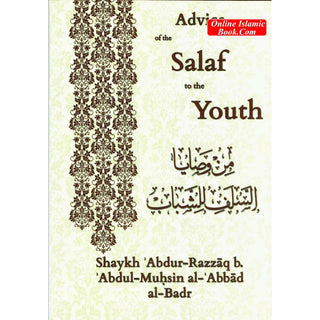 Advice Of The Salaf To The Youth By Shaykh Abdur Razzaq Al-Badr