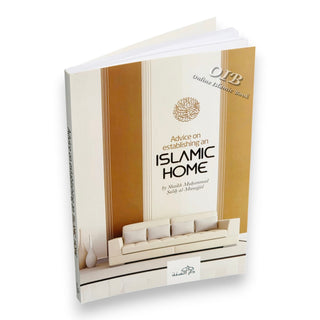 Advice on Establishing an Islamic Home By Shaikh Muhammad Salih al-Munajjid,ISBN: 9781904336075