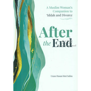 After the End (A Muslim Woman’s Companion to ‘Iddah and Divorce)ISBN: 9781915357465