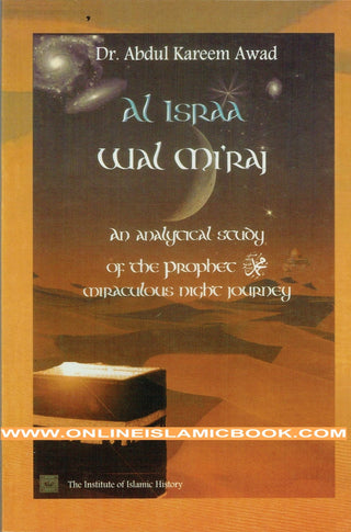 Al Israa Wal Miraj An Analytical Study of the Prophet's Miraculous Night Journey By Dr Abdul Kareem Awad,9780955331329,