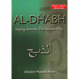 Al-Dhabh Slaying Animals The Islamic Way By Ghulam Mustafa Khan