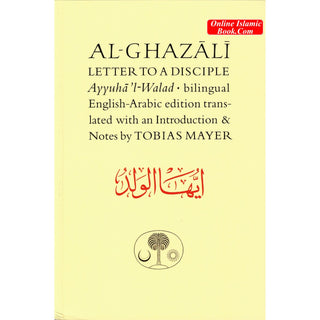 Al-Ghazali Letter to a Disciple (Ghazali Series) By Abu Hamid Muhammad al-Ghazali