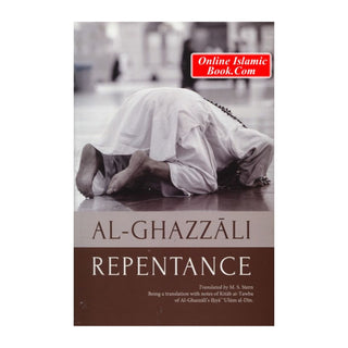 Al-Ghazali: Repentance; Kitab al-Tawba (From Ihya Ulum Al-Din)