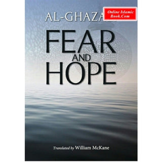 Al-Ghazali : Fear and Hope (From Ihya Ulum al-Din)