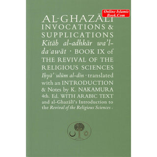 Al-Ghazali on Invocations & Supplications: Book IX of the Revival of the Religious Sciences (Ghazali Series) By Abu Hamid Muhammad Ghazali