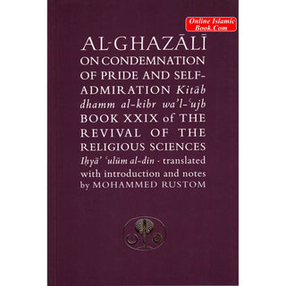 Al-Ghazali on the Condemnation of Pride and Self-admiration: Kitab dhamm al-kibr wa'l-ujb (Ghazali series) By Abu Hamid Al-Ghazali