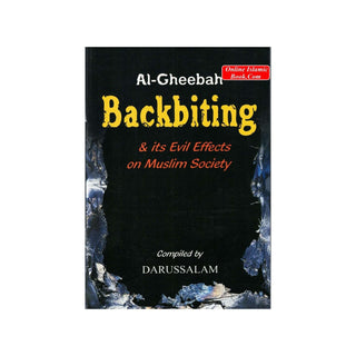 Al-Gheebah: Backbiting & its Evil Effects on Muslim Society By Abdul Malik Mujahid