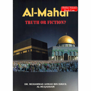 Al-Mahdi Truth OR Fiction? By Dr Muhammad Ahmad Bin Ismail