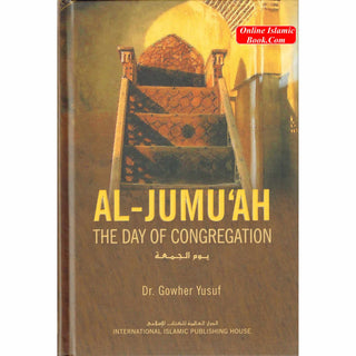 Al Jumuah The Day of Congregation By Dr. Gowher Yusuf