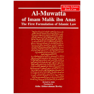 Al Muwatta of Imam Malik ibn Anas The First Formulation of Islamic Law By Aisha Abdurrahman Bewley