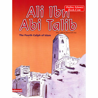 Ali Ibn Abi talib - The Fourth Caliph Of Islam (Children Story Book) By Sr Nafees Khan