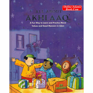 All About Akhlaaq (A Fun Way to Learn and Practice Moral Values of Islam) By Nafees Khan