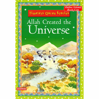 Allah Created the Universe (Timeless Quran Stories) By Saniyasnain Khan