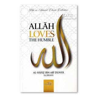 Allah Loves The Humble Al Hafiz Ibn Abi Dunya,ISBN: 9781904336846
