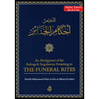 An Abridgement of the Rulings & Regulations Pertaining to the Funeral By Shaikh Muhammad Nasirud-Din Al-Albani