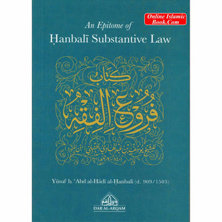 An Epitome of Hanbali Substantive Law By Yusuf b. Abd al-Hadi’s Hanbali