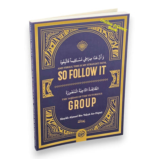 And Verily, This Is My Straight Path , So Follow It / The aqidah Of The Victorious Group By Shaykh Aḥmad Bin Yaḥya An-Najmi,ISBN: 9781640085695